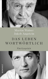 Das Leben wortw&ouml;rtlich - Martin Walser, Jakob Augstein