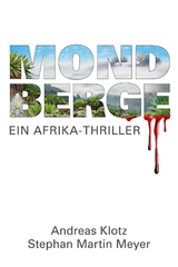 Mondberge - Ein Afrika-Thriller - Andreas Klotz, Stephan Martin Meyer