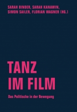 Tanz im Film - Ladina Bucher, Desiree Beil, Anne Marie Faisst, Claudia Freiberger, Bernhard Frena, Simon Gansinger, Marlene Gallner, Nitya Koch, Andreas K&ouml;hneman, Lo&iuml;c Kurzweil, Jasmin R&uuml;ckert, Tobias Stadler, Alina Tretinjak, Lisanne Wiegand, Judith Wiemers