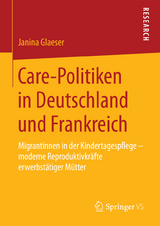 Care-Politiken in Deutschland und Frankreich - Janina Glaeser