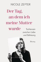 Der Tag, an dem ich meine Mutter wurde - Nicole Zepter