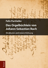 Das Orgelb&uuml;chlein von Johann Sebastian Bach - Felix Pachlatko