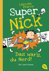 Super Nick - Das war&rsquo;s, du Nerd! - Lincoln Peirce
