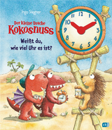 Der kleine Drache Kokosnuss - Wei&szlig;t du, wie viel Uhr es ist? - Ingo Siegner
