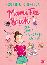 Mami Fee & ich - Der gro&szlig;e Cupcake-Zauber - Sophie Kinsella