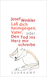 La&szlig; dich heimgeigen, Vater, oder Den Tod ins Herz mir schreibe - Josef Winkler