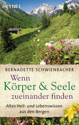 Wenn K&ouml;rper und Seele zueinander finden - Bernadette Schwienbacher