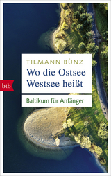 Wo die Ostsee Westsee hei&szlig;t - Tilmann B&uuml;nz