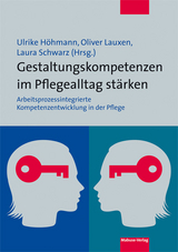 Gestaltungskompetenzen im Pflegealltag st&auml;rken - 