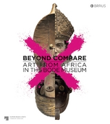 Beyond compare: Art from Africa in the Bode Museum - 