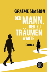 Der Mann, der zu tr&auml;umen wagte - Graeme Simsion
