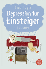 Depression f&uuml;r Einsteiger - Dana Eagle