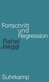 Fortschritt und Regression - Rahel Jaeggi