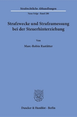Strafzwecke und Strafzumessung bei der Steuerhinterziehung. - Marc-Robin Rast&auml;tter