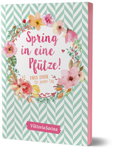 Spring in eine Pf&uuml;tze! Neue Ideen f&uuml;r jeden Tag