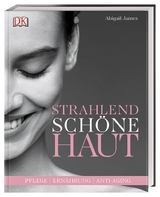 Strahlend Sch&ouml;ne Haut - Abigail James