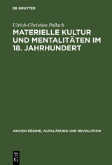 Materielle Kultur und Mentalit&auml;ten im 18. Jahrhundert - Ulrich-Christian Pallach
