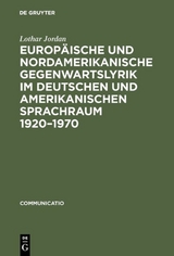 Europ&auml;ische und nordamerikanische Gegenwartslyrik im deutschen und amerikanischen Sprachraum 1920&ndash;1970 - Lothar Jordan