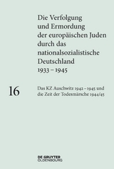 Die Verfolgung und Ermordung der europ&auml;ischen Juden durch das nationalsozialistische... / Das KZ Auschwitz 1942&ndash;1945 und die Zeit der Todesm&auml;rsche 1944/45 - 