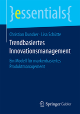 Trendbasiertes Innovationsmanagement - Christian Duncker, Lisa Sch&uuml;tte