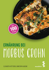 Ern&auml;hrung bei Morbus Crohn - Elisabeth H&uuml;tterer, Christoph Gasche