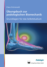 &Uuml;bungsbuch zur podologischen Biomechanik - Klaus Gr&uuml;newald