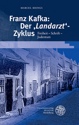 Franz Kafka: Der &sbquo;Landarzt&lsquo;-Zyklus - Marcel Krings