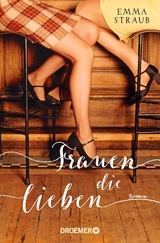 Frauen, die lieben - Emma Straub