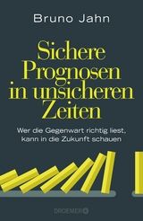 Sichere Prognosen in unsicheren Zeiten - Bruno Jahn