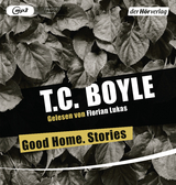 Good Home. Stories - T.C. Boyle
