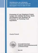 Processing of Low Polyphenol Protein Isolates from Defatted Sunflower Seeds and Residues from Sunflower Oil Production as Promising Food Ingredients - Claudia Pickardt