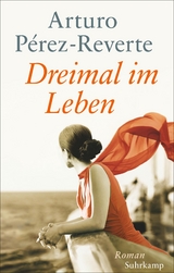 Dreimal im Leben - Arturo Pérez-Reverte