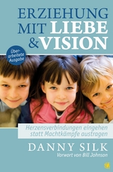 Erziehung mit Liebe und Vision (&uuml;berarbeitete Ausgabe) - Danny Silk