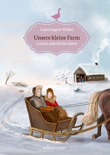 Unsere kleine Farm - Lauras gl&uuml;ckliche Jahre (Unsere kleine Farm, Bd. 7) - Laura Ingalls Wilder
