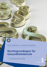 Rechtsgrundlagen f&uuml;r Gesundheitsberufe - Felix Andreaus, Claudia Eichinger