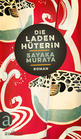 Die Ladenh&uuml;terin - Sayaka Murata