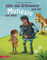 G&ouml;tz von Gr&uuml;tzwurst und der Mutigste von allen - Barbara Rose