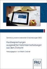 Kurzbesprechungen ausgew&auml;hlter Gerichtsentscheidungen aus dem Zivilrecht - 