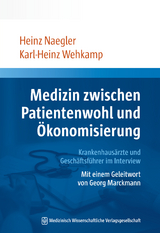 Medizin zwischen Patientenwohl und &Ouml;konomisierung - 