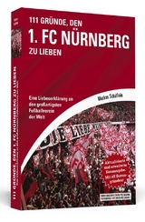 111 Gründe, den 1. FC Nürnberg zu lieben - Schäflein, Markus