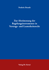 Zur Abstimmung der Regelungsinstrumente in Vertrags- und Lauterkeitsrecht - Frederic Brandt