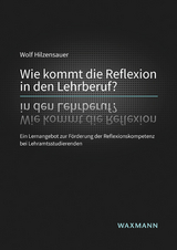 Wie kommt die Reflexion in den Lehrberuf? - Wolf Hilzensauer