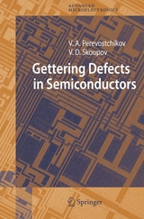 Gettering Defects in Semiconductors - Victor A. Perevostchikov, Vladimir D. Skoupov