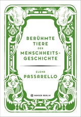 Ber&uuml;hmte Tiere der Menschheitsgeschichte - Elena Passarello
