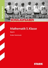 STARK Mathematik 5. Klasse - Schulaufgaben Realschule Bayern - Karin Kompauer