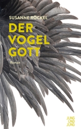 Der Vogelgott - Susanne R&ouml;ckel