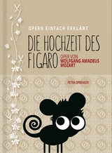 Hochzeit des Figaro &ndash; Oper von Wolfgang Amadeus Mozart (Band 6) - Petra Sprenger