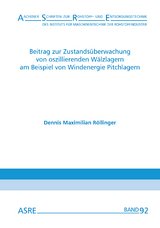 Beitrag zur Zustands&uuml;berwachung von oszillierenden W&auml;lzlagern am Beispiel von Windenergie Pitchlagern - Dennis Maximilian R&ouml;llinger
