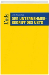 Der Unternehmerbegriff des UStG - Thomas Bieber, Peter Br&auml;umann, Tina Ehrke-Rabel, Edith Huber-Wurzinger, Wolfgang Lindinger, Sebastian Pfeiffer, Sebastian Tratlehner, Karoline Windsteig