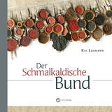 Der Schmalkaldische Bund - Kai Lehmann
